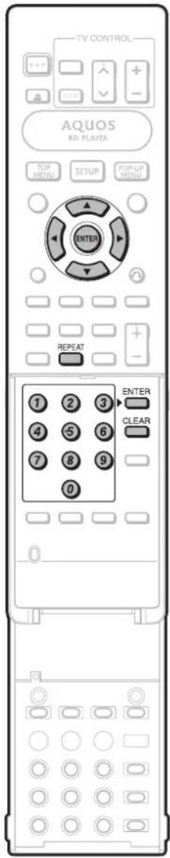 TV CONTROL AQUOS BD-PLAYER TOP MENU SETUP POP-UP MENU ENTER REPEAT ① ② ③ ④ ⑤ ⑥ ⑦ ⑧ ⑨ ⑩ ENTER CLEAR
