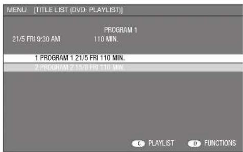 MENU [TITLE LIST (DVD: PLAYLIST)] PROGRAM 1 21/5 FRI 9:30 AM 110 MIN. 1 PROGRAM 1 21/5 FRI 110 MIN. 2 PROGRAM 2 11/6 FRI 110 MIN. C PLAYLIST D FUNCTIONS