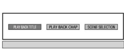 PLAY BACK TITLE PLAY BACK CHAP SCENE SELECTION
