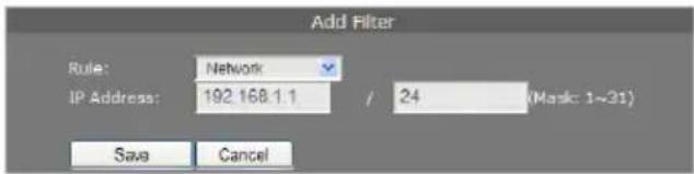 Add Filter Rule: Network IP Address: 192.168.1.1 / 24 (Mask: 1~31) Save Cancel