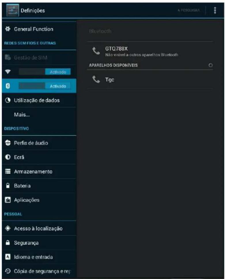 Definições General Function REDES SEM FIOS E OUTRAS Gestão de SIM Activado Activado Utilização de dados Mais... DISPOSITIVO Perfis de áudio Ecrã Armazenamento Bateria Aplicações PESSOAL Acesso à localização Segurança Idioma e entrada Cópia de segurança e rep Bluetooth GTQ788X Não visível a outros aparelhos Bluetooth APARELHOS DISPONÍVEIS Tgc