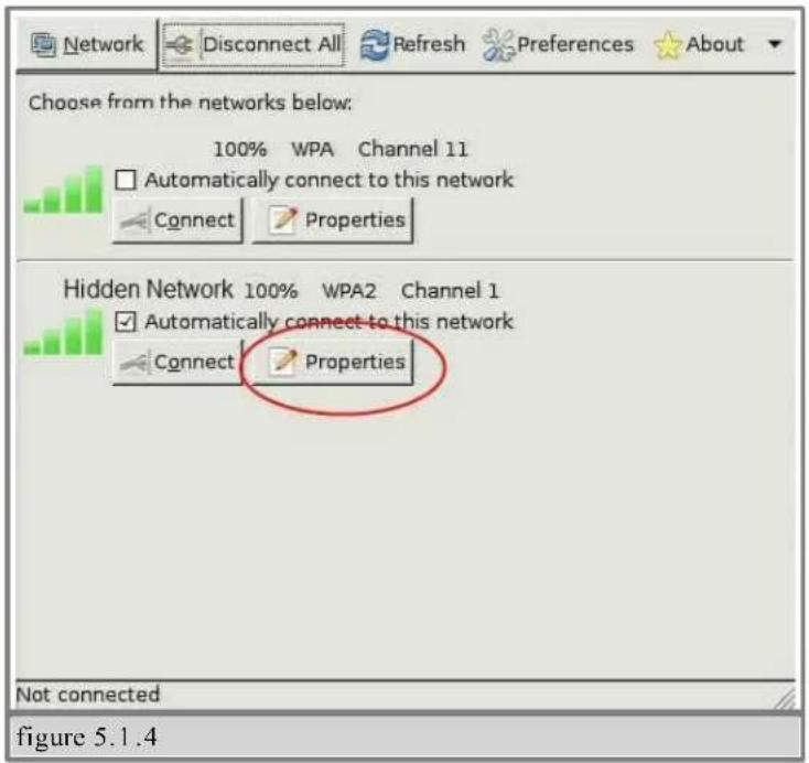 Network Disconnect All Refresh Preferences About Choose from the networks below: 100% WPA Channel 11 Automatically connect to this network Connect Properties Hidden Network 100% WPA2 Channel 1 Automatically connect to this network Connect Properties Not connected figure 5.1.4