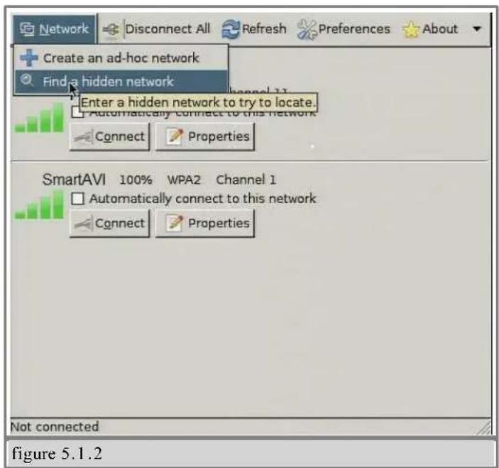 Network Create an ad-hoc network Find a hidden network Enter a hidden network to try to locate. Automatically connect to this network Connect Properties SmartAVI 100% WPA2 Channel 1 Automatically connect to this network Connect Properties Not connected figure 5.1.2