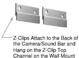 Z-Clips Attach to the Back of the Camera/Sound Bar and Hang on the Z-Clip Top Channel on the Wall Mount