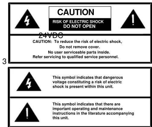 CAUTION RISK OF ELECTRIC SHOCK DO NOT OPEN 24VDC CAUTION: To reduce the risk of electric shock, Do not remove cover. No user serviceable parts inside. Refer servicing to qualified service personnel. This symbol indicates that dangerous voltage constituting a risk of electric shock is present within…