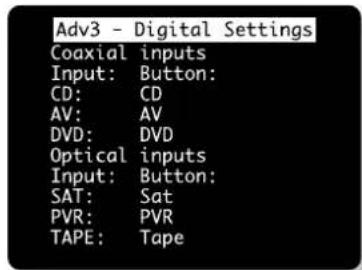 Adv3 - Digital Settings Coaxial inputs Input: Button: CD: CD AV: AV DVD: DVD Optical inputs Input: Button: SAT: Sat PVR: PVR TAPE: Tape