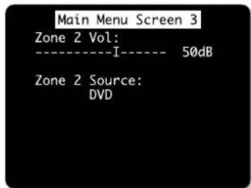 Main Menu Screen 3 Zone 2 Vol: --------I-------- 50dB Zone 2 Source: DVD