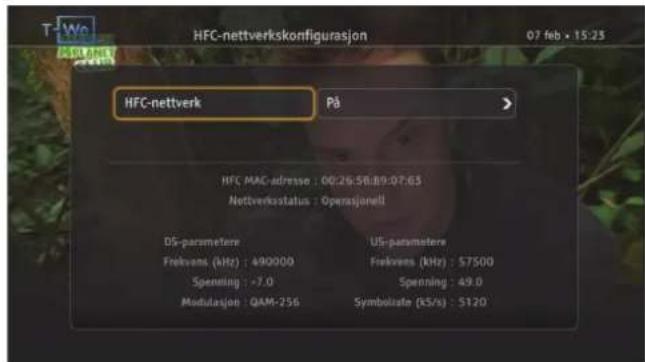 HFC-nettverk På HFC MAC-adresse : 00:26:58:89:07:63 Nettverkostatus : Operasjonell DS-parametere Frekvens (kHz) : 490000 Spenning : -7.0 Modulasjon : QAM-256 Us-parametere Frekvens (kHz) : 57500 Spenning : 49.0 Symbolize (KS/s) : 5120