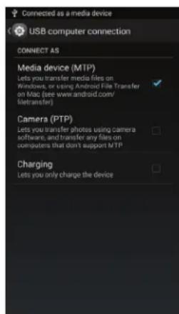 Connected as a media device USB computer connection CONNECT AS Media device (MTP) Lets you transfer media files on Windows, or using Android File Transfer on Mac (see www.android.com/ file/transfer) Camera (PTP) Lets you transfer photos using camera software, and transfer any files on computers that don't support MTP Charging Lets you only charge the device