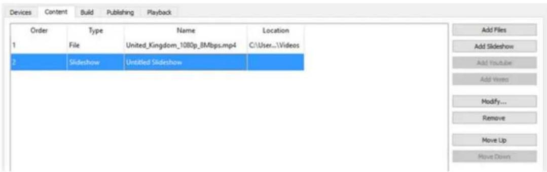Devices Content Build Publishing Playback Order Type Name Location 1 File United_Kingdom_1080p_8Mbps.mp4 C:\User...\Videos 2 Slideshow Untitled Slideshow Add Files Add Slideshow Add Youtube Add Views Modify... Remove Move Up Move Down