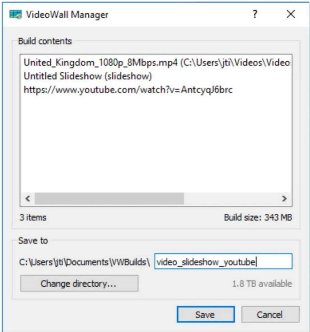 VideoWall Manager Build contents United_Kingdom_1080p_8Mbps.mp4 (C:\Users\jti\Videos\Video Untitled Slideshow (slideshow) https://www.youtube.com/watch?v=AntcyqJ6brc 3 items Build size: 343 MB Save to C:\Users\jti\Documents\VWBuilds\ video_slideshow_youtube\ Change directory... 1.8 TB available Save Cancel