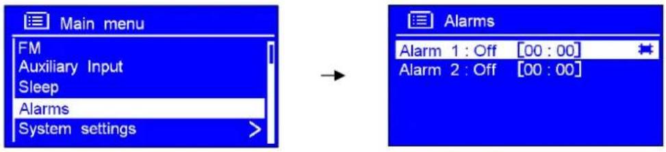 Main menu FM Auxiliary Input Sleep Alarms System settings → Alarms Alarm 1 : Off [00 : 00] Alarm 2 : Off [00 : 00]