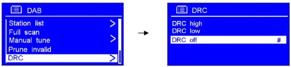 DAB Station list > Full scan > Manual tune > Prune invalid DRC → DRC DRC high DRC low DRC off # #