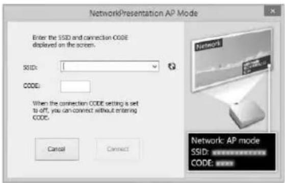 NetworkPresentation AP Mode Enter the SSD and connection CODE displayed on the screen. SSID: CODE: When the connection CODE setting is set to off, you can connect without entering CODE. Cancel Connect Network: AP mode SSID: ********** CODE: ****