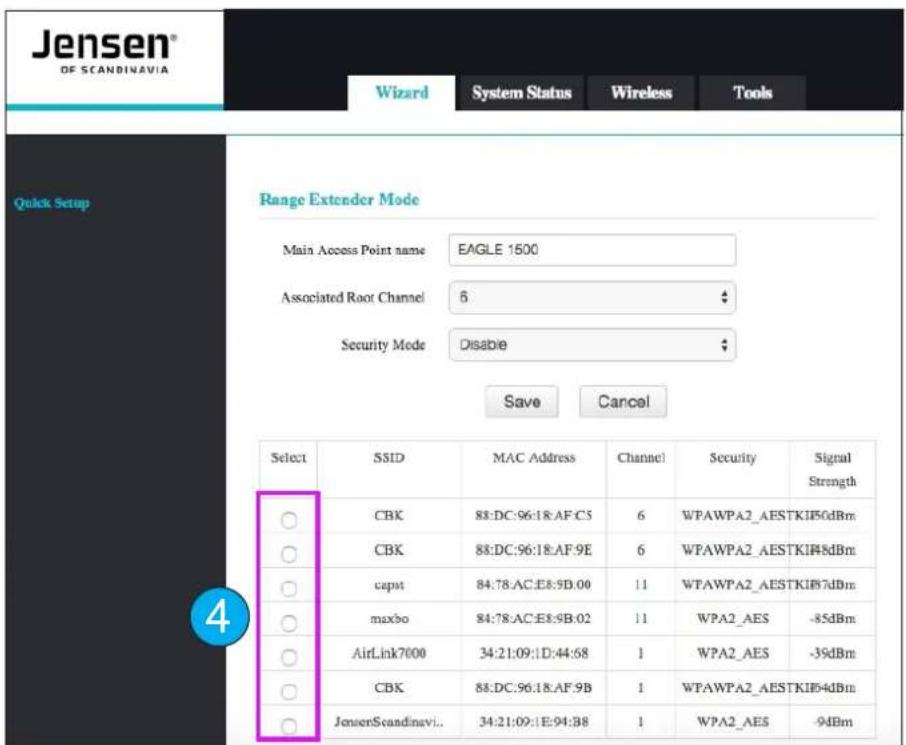Jensen® OF SCANDINAVIA Wizard System Status Wireless Tools Quick Setup Range Extender Mode Main Access Point name:EAGLE 1500 Associated Root Channel 6 Security Mode Disable Save Cancel Select SSID MAC Address Channel Security Signal Strength CBK 88:DC:96:18:AF:C5 6 WPAWPA2_AESTKIB50dBm CBK 88:DC:96:18:AF:9E 6 WPAWPA2_AESTKIB8dBm capst 84:78:AC:E8:9B.00 11 WTAWPA2_AESTKIB7dBm maxbo 84:78:AC:E8:9B.02 11 WPA2_AES -85dBm AirLink7000 34:21:09:1D:44:68 1 WPA2_AES -39dBm CBK 88:DC:96:18:AF:9B 1 WPAWPA2_AESTKIB54dBm JensenScandinavi.. 34:21:09:1E:94:B8 1 WPA2_AES -9dBm