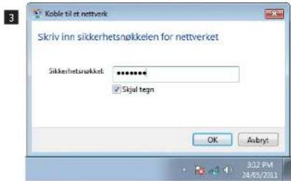 Koble til et nettverk Skriv inn sikkerhetsnøkkelen for nettverket Sikkerhetsnøkkel: ******** ✓ Skjul tegn OK Avbryt 302 PM 24/05/2011