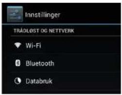 Innstillinger TRÅDLOST OG NETTVERIK Wi-Fi Bluetooth Databruk