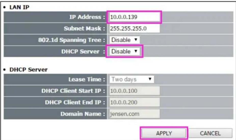 • LAN IP IP Address : 10.0.0.139 Subnet Mask : 255.255.255.0 802.1d Spanning Tree : Disable ▼ DHCP Server : Disable ▼ • DHCP Server Lease Time : Two days ▼ DHCP Client Start IP : 10.0.0.100 DHCP Client End IP : 10.0.0.200 Domain Name : jensen.com APPLY CANCEL