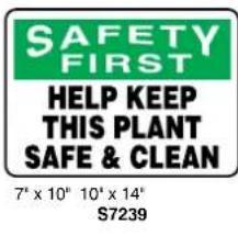 SAFETY FIRST HELP KEEP THIS PLANT SAFE & CLEAN 7* x 10* 10* x 14* S7239
