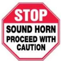 STOP SOUND HORN PROCEED WITH CAUTION