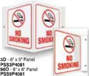 NO SMOKING NO SMOKING NO SMOKING 3D - 6" x 5" Panel PSS3P4081 90D - 8" x 8" Panel PSS9P4081