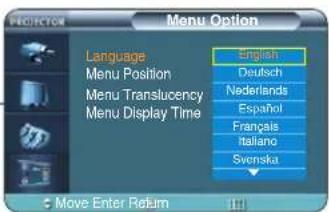 PROJECTION Language Menu Position Menu Translucency Menu Display Time English Deutsch Nederlands Español Français Italiano Svenska Move Enter Return