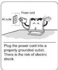 AC outlet Power cord Plug the power cord into a properly grounded outlet. There is the risk of electric shock.