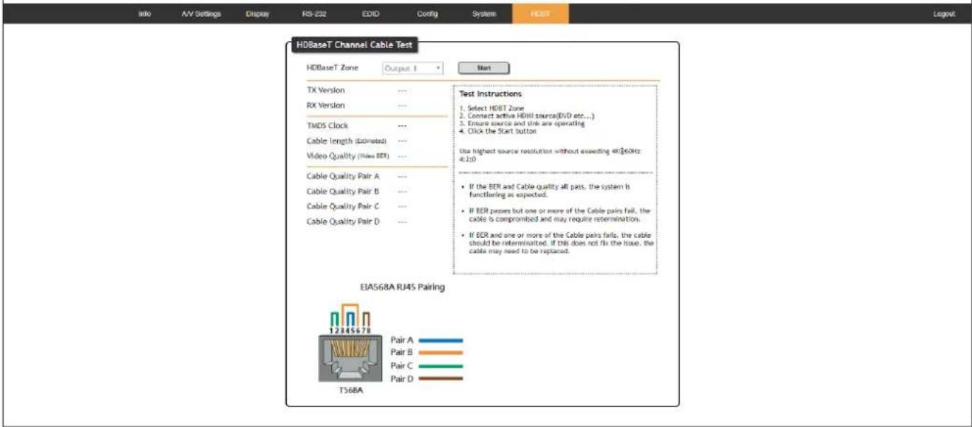 HDBaseT Channel Cable Test HDBaseT Zone Output 1 Start TX Version --- RX Version --- TMDS Clock --- Cable length (Estimated) --- Video Quality (Wave BER) --- Cable Quality Pair A --- Cable Quality Pair B --- Cable Quality Pair C --- Cable Quality Pair D --- Test Instructions 1. Select HDBT Zone 2. C…