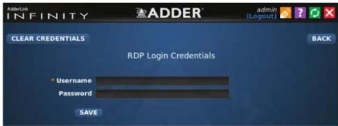AdderLink INFINITY ADDER® admin (Logout) ? + - CLEAR CREDENTIALS BACK RDP Login Credentials + Username Password SAVE