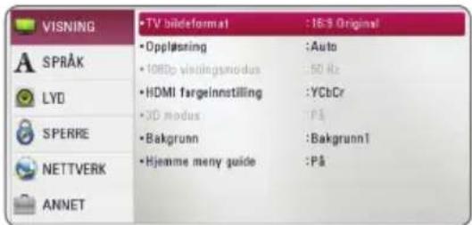 VISNING • TV billeformat : 16-9 Original • Opplåstring : Auto • 1080p visingsmodus : 50 Hz • HDMI fargeinnestilling : YCbCr • XD modus : På • Bakgrunn : Bakgrunn1 • Hjemme meny guide : På SPRAK LYD SPERRE NETTVERK ANNET