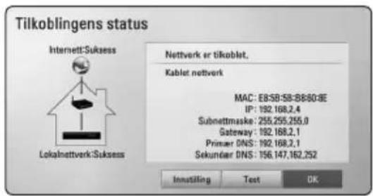 Tilkoblingens status Internet-Sukssess Lokalnettverk-Sukssess Nettkverk er tikoblet, Kablet nettkverk MAC: E8:S8:58:B6:60:6E IP: 192.168.2.4 Subnettmaske: 255.255.255.0 Gateway: 192.168.2.1 Primer DNS: 192.168.2.1 Sekundar DNS: 156.147.162.252 Innsitling Test OK