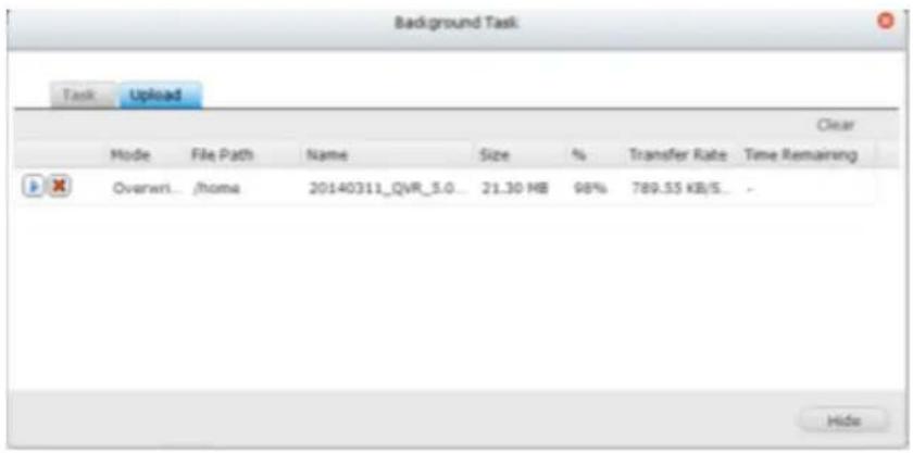 Background Task Task Upload Clear Mode File Path Name Size % Transfer Rate Time Remaining Overwri... /home 20140311_QVR_5.0... 21.30 MB 98% 789.55 KB/S... Hide