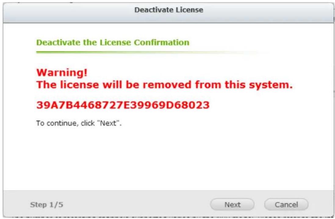 Deactivate License Deactivate the License Confirmation Warning! The license will be removed from this system. 39A7B4468727E39969D68023 To continue, click "Next". Step 1/5 Next Cancel