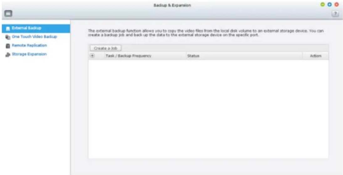 Backup & Expansion External Backup One Touch Video Backup Remote Replication Storage Expansion The external backup function allows you to copy the video files from the local disk volume to an external storage device. You can create a backup job and back up the data to the external storage device on the specific port. Create a Job Task / Backup Frequency Status Action