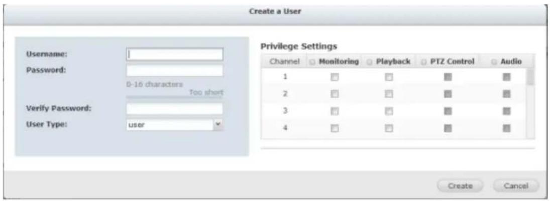 Create a User Username: Password: 0-16 characters Too short Verify Password: User Type: user Privilege Settings Channel Monitoring Playback PTZ Control Audio 1 2 3 4 Create Cancel