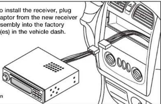 to install the receiver, plug aptor from the new receiver sembly into the factory (es) in the vehicle dash.