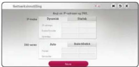 Netteverksinnstilling Angi es IP-estrava op INS. IP-subject Dynamic Static IP-subjects Bursing/Insider Monday INIS-server Auto Bratverklinstisk Pruen Eckender Name