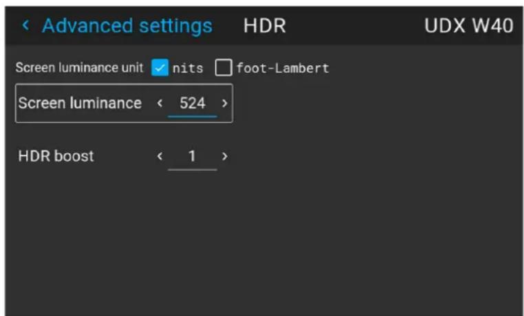 Advanced settings HDR UDX W40 Screen luminance unit ✓ nits □ foot-Lambert Screen luminance < 524 > HDR boost < 1 >