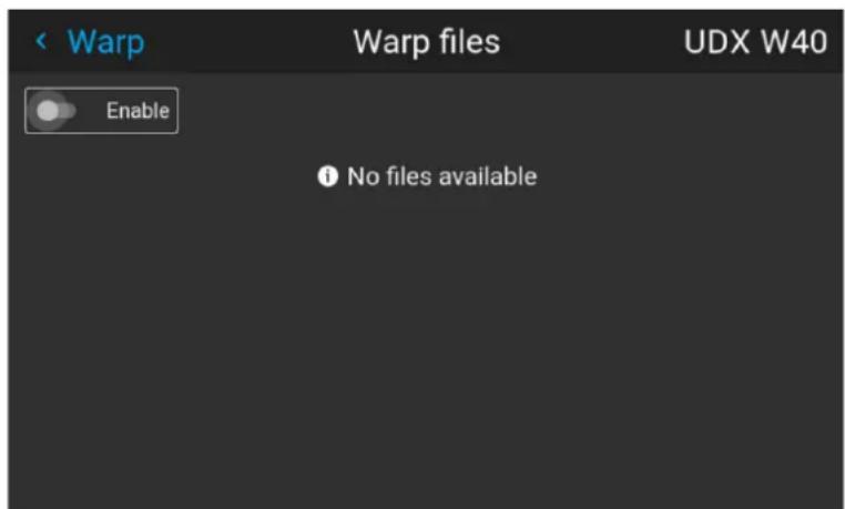 < Warp Warp files UDX W40 Enable No files available