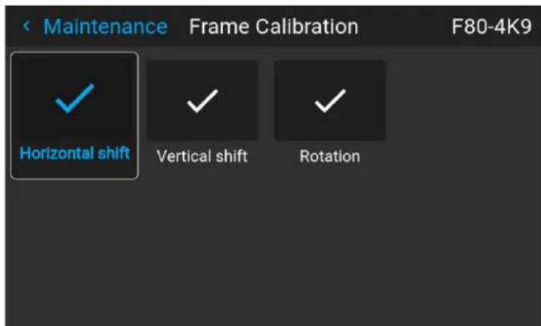 Maintenance Frame Calibration F80-4K9 ✓ Horizontal shift ✓ Vertical shift ✓ Rotation