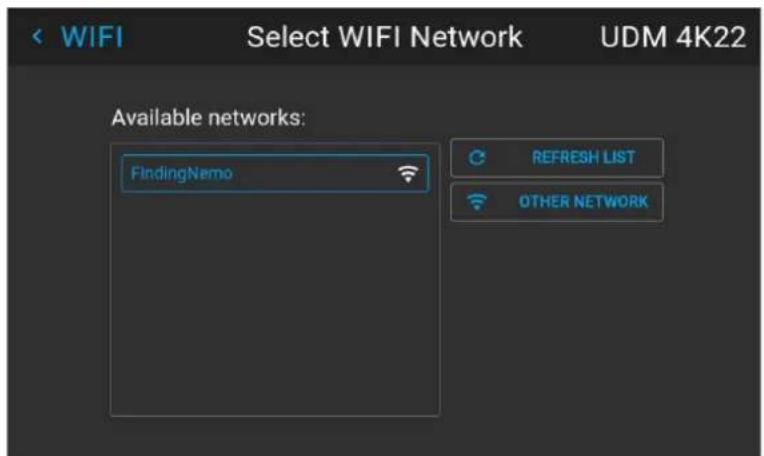 WIFI Select WIFI Network UDM 4K22 Available networks: FindingNemo REFRESH LIST OTHER NETWORK