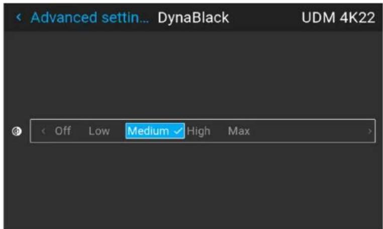 Advanced settin... DynaBlack UDM 4K22 Off Low Medium High Max