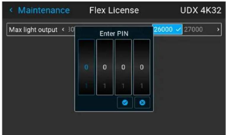Maintenance Flex License UDX 4K32 Max light output < 30 Enter PIN 26000 ✓ 27000 >