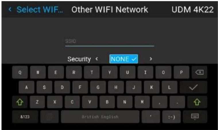 Select WIF... Other WIFI Network UDM 4K22 SSID Security < NONE > Q W E R T Y U I O P A S D F G H J K L ✓ Z X C V B N M . . &123 British English : - )