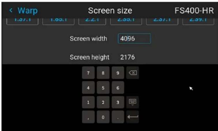 < Warp Screen size FS400-HR 1.37.1 1.03.1 2.2.1 2.55.1 2.97.1 2.99.1 Screen width 4096 Screen height 2176 7 8 9 4 5 6 1 2 3 , 0 .