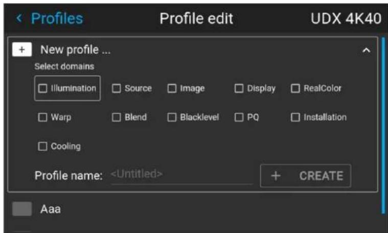 Profiles Profile edit UDX 4K40 + New profile ... Select domains Illumination Source Image Display RealColor Warp Blend Blacklevel PQ Installation Cooling Profile name: + CREATE Aaa