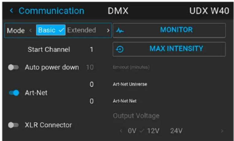 < Communication DMX UDX W40 Mode < Basic ✓ Extended > MONITOR Start Channel 1 MAX INTENSITY Auto power down 10.timeout (minutes) Art-Net 0 Art-Net Universe 0 Art-Net Net XLR Connector Output Voltage < 0V ✓ 12V 24V >