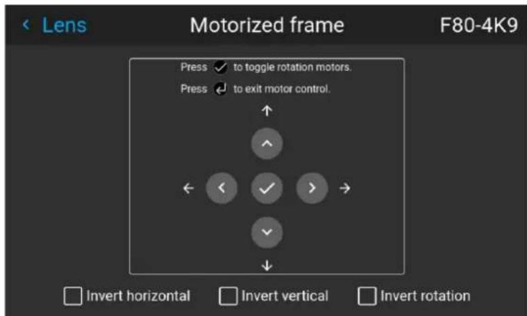 Lens Motorized frame F80-4K9 Press ✓ to toggle rotation motors. Press ✓ to exit motor control. ↑ ✓ ← < ✓ > → ✓ ↓ □ Invert horizontal □ Invert vertical □ Invert rotation