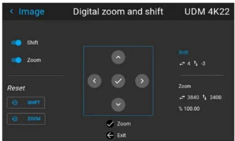 Digital zoom and shift UDM 4K22 < Image Shift Zoom Reset SHIFT ZOOM Shift ← 4 ↑ -3 Zoom → 3840 ↑ 2400 % 100.00 ✓ Zoom ← Exit