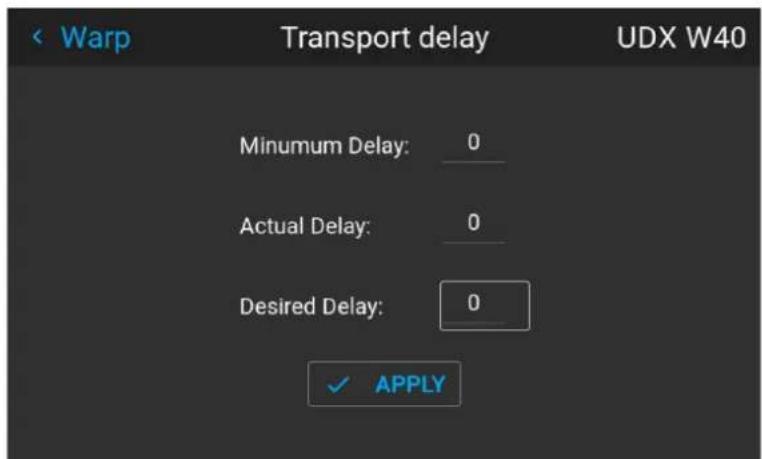 Warp Transport delay UDX W40 Minumum Delay: 0 Actual Delay: 0 Desired Delay: 0 ✓ APPLY